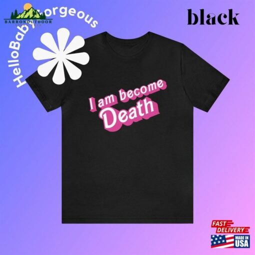 I Am Become Death In Pink Barbie Font Unisex Jersey Short Sleeve Tee Shirt T-Shirt Classic