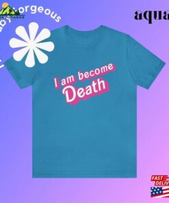 I Am Become Death In Pink Barbie Font Unisex Jersey Short Sleeve Tee Shirt T Shirt Classic 3