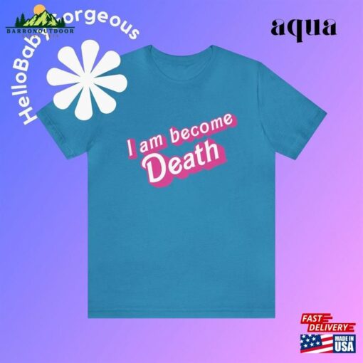 I Am Become Death In Pink Barbie Font Unisex Jersey Short Sleeve Tee Shirt T-Shirt Classic