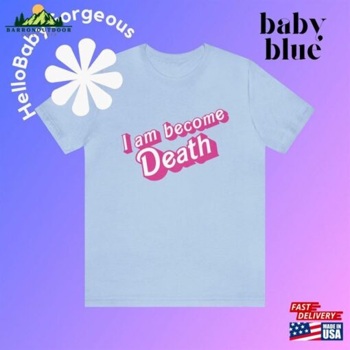 I Am Become Death In Pink Barbie Font Unisex Jersey Short Sleeve Tee Shirt T-Shirt Classic