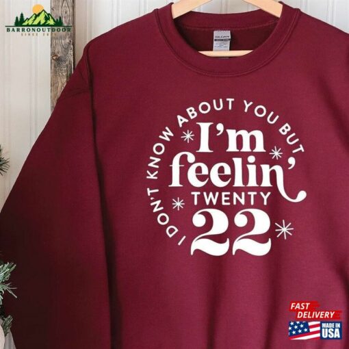 I Am Feeling Twenty 22 Sweatshirt 2023 For Her Hello New Year Unisex