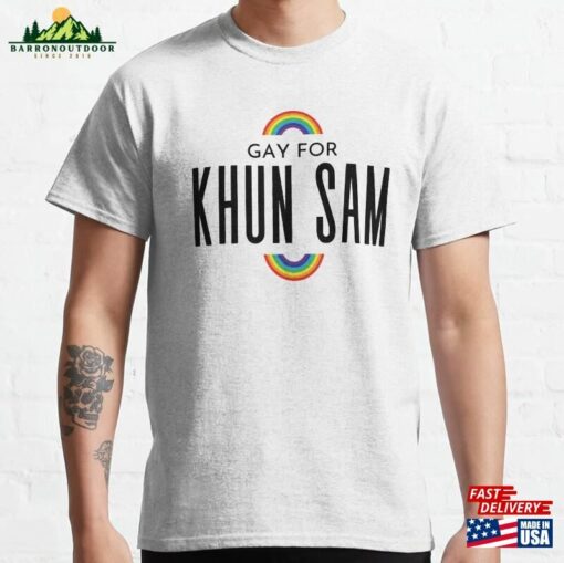 I Am Gay For Khun Sam Classic T-Shirt Unisex