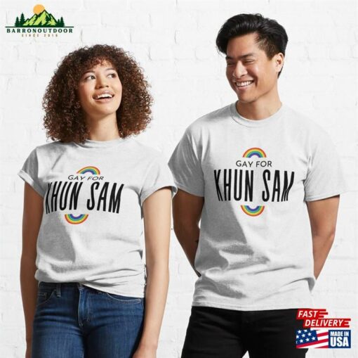 I Am Gay For Khun Sam Classic T-Shirt Unisex