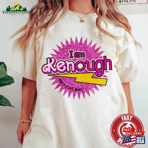 I Am Kenough 2023 Shirt Hoodie Classic