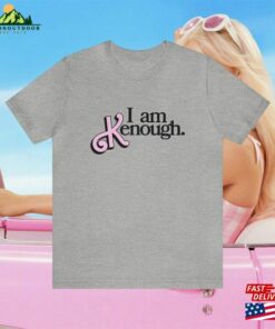I Am Kenough Barbie Movie 2023 T-Shirt Ryan Gosling Shirt Fan Sweatshirt Unisex