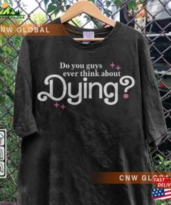 I Am Kenough Movie Shirt 1 Im Not Drunk Hoodie Do You Guys Ever Think About Dying Graphic Tee Unisex 2 I Am Kenough Movie Shirt 1 Im Not Drunk Hoodie Do You Guys Ever Think About Dying Graphic Tee Unisex 3