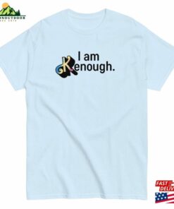 I Am Kenough Ryan Gosling T-Shirt Classic 2 I Am Kenough Ryan Gosling T Shirt Classic 3