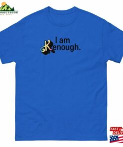 I Am Kenough Ryan Gosling T Shirt Unisex Classic 4