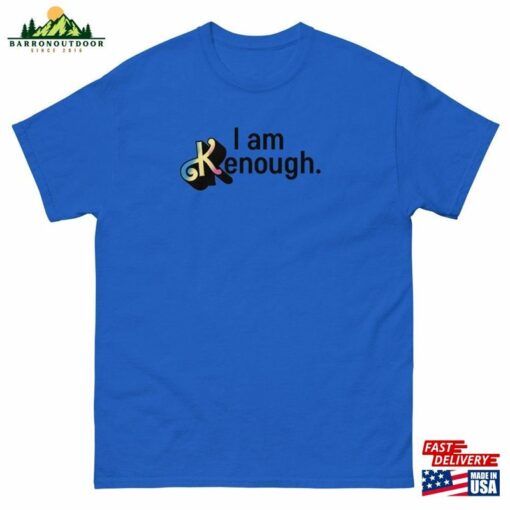 I Am Kenough Ryan Gosling T-Shirt Unisex Classic