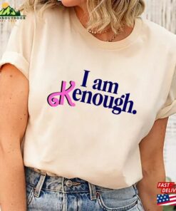 I Am Kenough Shirt Barbie Funny Birthday Crew Classic Unisex