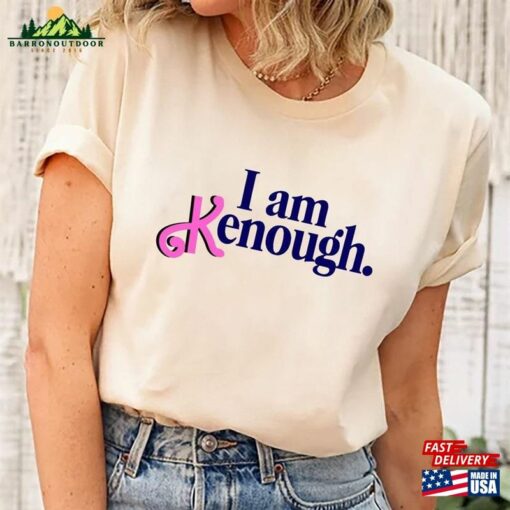 I Am Kenough Shirt Barbie Funny Birthday Crew Classic Unisex