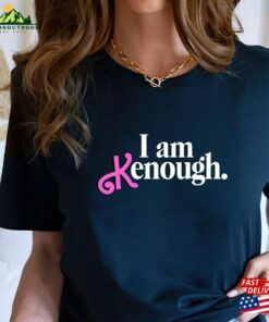 I Am Kenough Shirt Barbie Funny Birthday Crew Classic Unisex