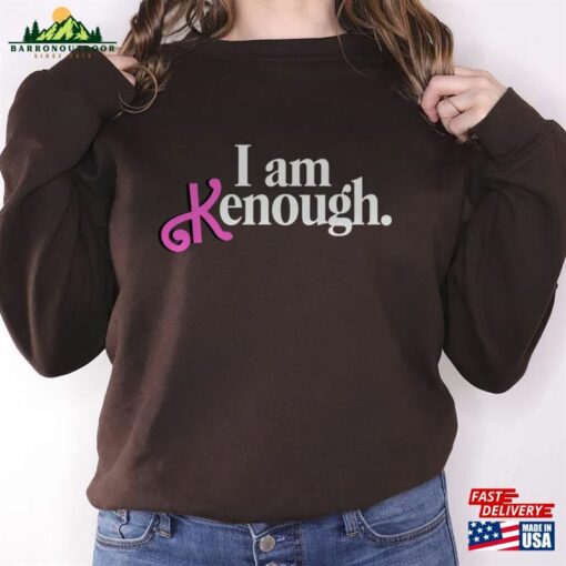 I Am Kenough Shirt Barbie Funny Birthday Crew Classic Unisex