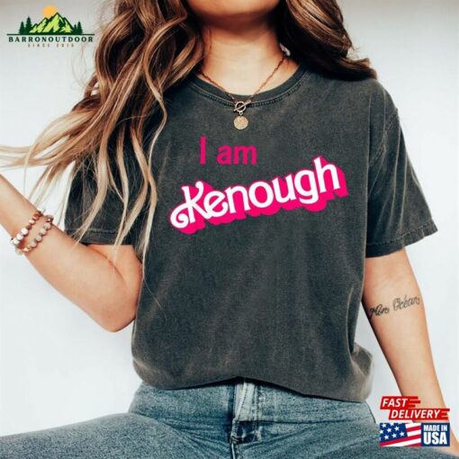 I Am Kenough Shirt Barbie Im Inspired Enough Unisex Sweatshirt