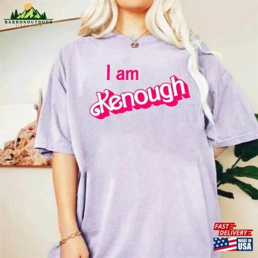 I Am Kenough Shirt Barbie Im Inspired Enough Unisex Sweatshirt