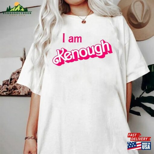 I Am Kenough Shirt Barbie Im Inspired Enough Unisex Sweatshirt