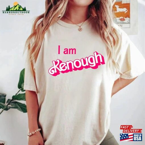 I Am Kenough Shirt Barbie Im Inspired Enough Unisex Sweatshirt