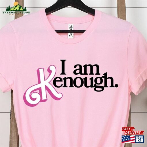 I Am Kenough Shirt Barbie Movie 2023 T-Shirt Hoodie Sweatshirt