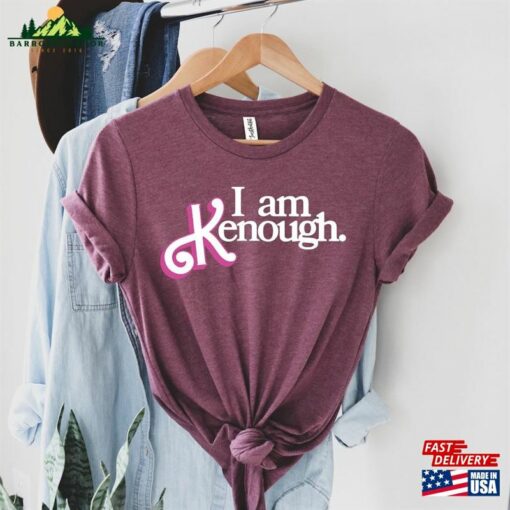 I Am Kenough Shirt Barbie Movie 2023 T-Shirt Hoodie Sweatshirt