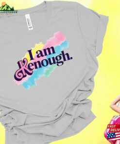 I Am Kenough Shirt T Tee Classic Unisex 4