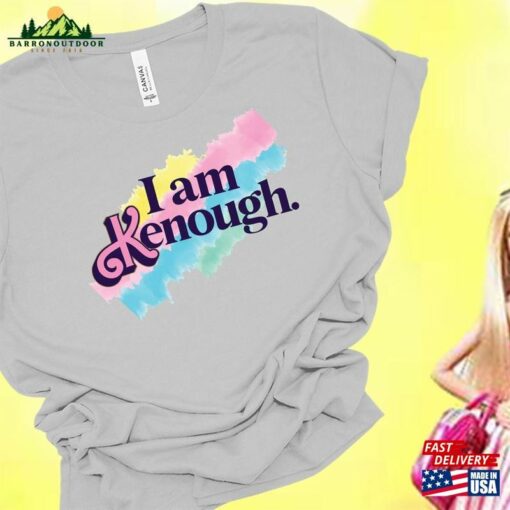 I Am Kenough Shirt T Tee Classic Unisex