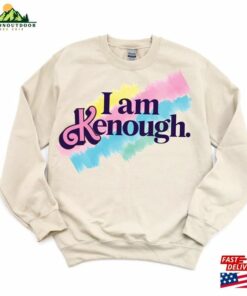 I Am Kenough Sweatshirt Ken Shirt Unisex I Am Kenough Sweatshirt Ken Shirt Unisex