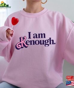 I Am Kenough Sweatshirt Sweater Hoodie Unisex I Am Kenough Sweatshirt Sweater Hoodie Unisex