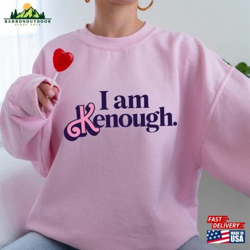 I Am Kenough Sweatshirt Sweater Hoodie Unisex