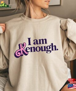 I Am Kenough Sweatshirt Sweater Hoodie Unisex I Am Kenough Sweatshirt Sweater Hoodie Unisex
