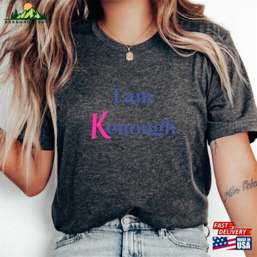 I Am Kenough T-Shirt Barbie Movie 2023 Tee Sweatshirt