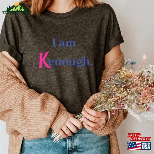 I Am Kenough T-Shirt Barbie Movie 2023 Tee Sweatshirt