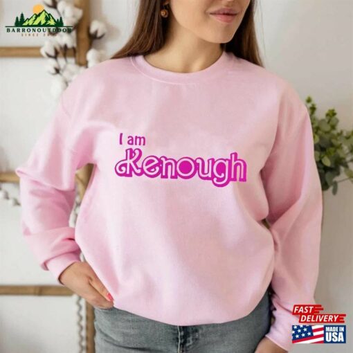 I Am Kenough T-Shirt Kenenough Sweatshirt Barbenheimer 2023 Shirt Unisex