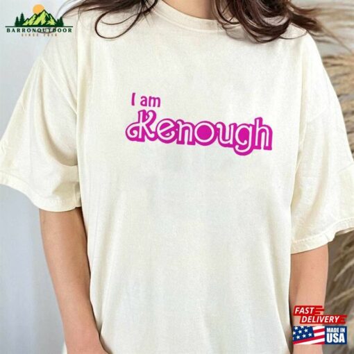 I Am Kenough T-Shirt Kenenough Sweatshirt Barbenheimer 2023 Shirt Unisex