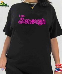 I Am Kenough T Shirt Kenenough Sweatshirt Barbenheimer 2023 Shirt Unisex 3