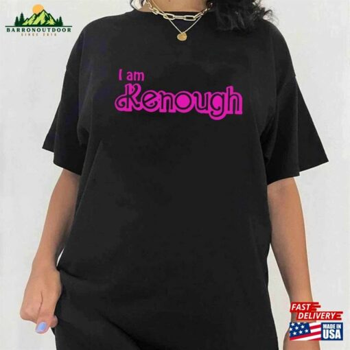 I Am Kenough T-Shirt Kenenough Sweatshirt Barbenheimer 2023 Shirt Unisex