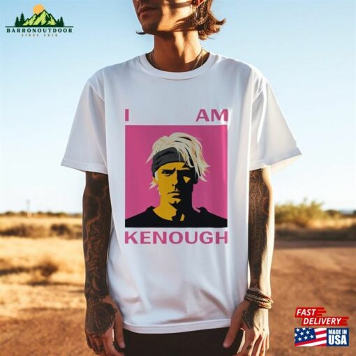 I Am Kenough T-Shirt Unisex Hoodie