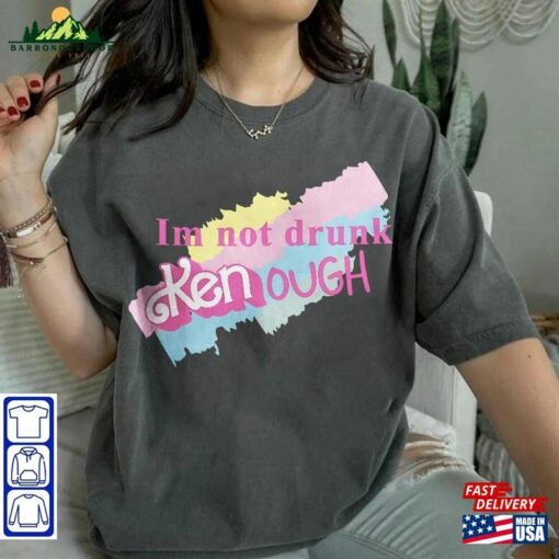 I Am Not Drunk Kenough Shirt Ryan Gosling T-Shirt Hoodie Classic