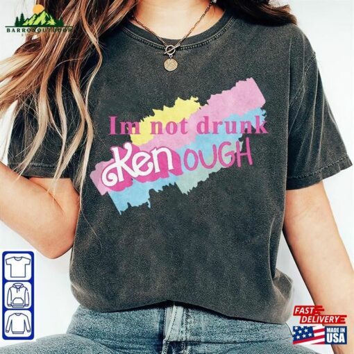 I Am Not Drunk Kenough Shirt Ryan Gosling T-Shirt Hoodie Sweatshirt