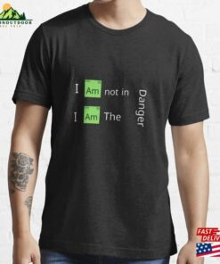 I Am Not In Danger The Essential T-Shirt Unisex