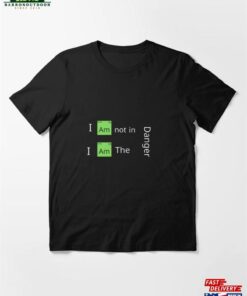 I Am Not In Danger The Essential T-Shirt Unisex