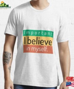 I Believe In Myself Essential T-Shirt Sweatshirt Unisex I Believe In Myself Essential T-Shirt Sweatshirt Unisex
