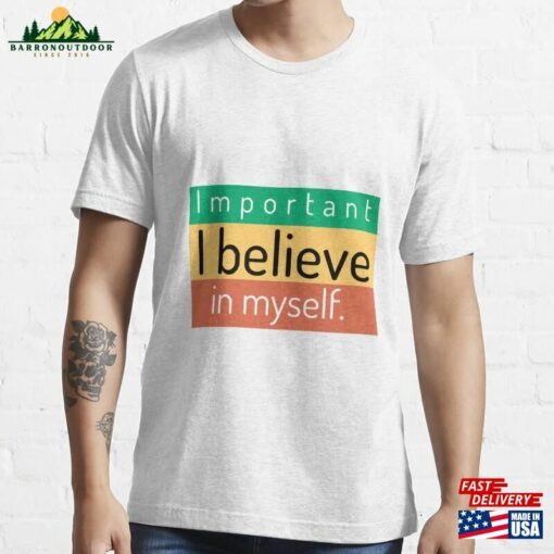 I Believe In Myself Essential T-Shirt Sweatshirt Unisex