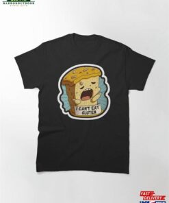 I Can’t Eat Gluten Classic T-Shirt Sweatshirt