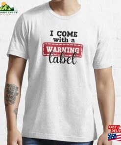 I Come With A Warning Label Funny Sarcastic Witty Quote Light Backgrounds Essential T-Shirt Hoodie Classic I Come With A Warning Label Funny Sarcastic Witty Quote Light Backgrounds Essential T-Shirt Hoodie Classic