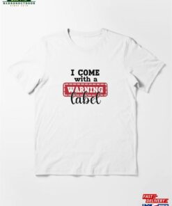 I Come With A Warning Label Funny Sarcastic Witty Quote Light Backgrounds Essential T-Shirt Hoodie Classic I Come With A Warning Label Funny Sarcastic Witty Quote Light Backgrounds Essential T-Shirt Hoodie Classic