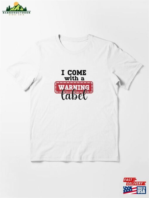 I Come With A Warning Label Funny Sarcastic Witty Quote Light Backgrounds Essential T-Shirt Hoodie Classic