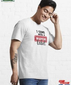 I Come With A Warning Label Funny Sarcastic Witty Quote Light Backgrounds Essential T-Shirt Hoodie Classic 3 I Come With A Warning Label Funny Sarcastic Witty Quote Light Backgrounds Essential T Shirt Hoodie Classic 4