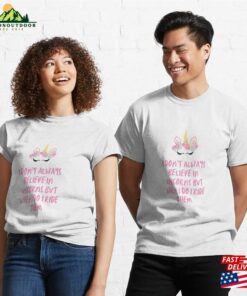 I Don’t Always Believe In Unicorns But When Do Ride Them Classic T-Shirt Hoodie I Don’t Always Believe In Unicorns But When Do Ride Them Classic T-Shirt Hoodie