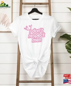 I Dont Respect Men Shirt Feminist T-Shirt Gift For Gifts Classic