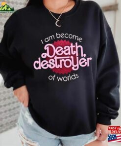I Have Become Death Destroyer Of Worlds Barbie X Oppenheimer Shirt Barbenheimer Movie 2023 Funny Sweatshirt T-Shirt 3 I Have Become Death Destroyer Of Worlds Barbie X Oppenheimer Shirt Barbenheimer Movie 2023 Funny Sweatshirt T Shirt 4